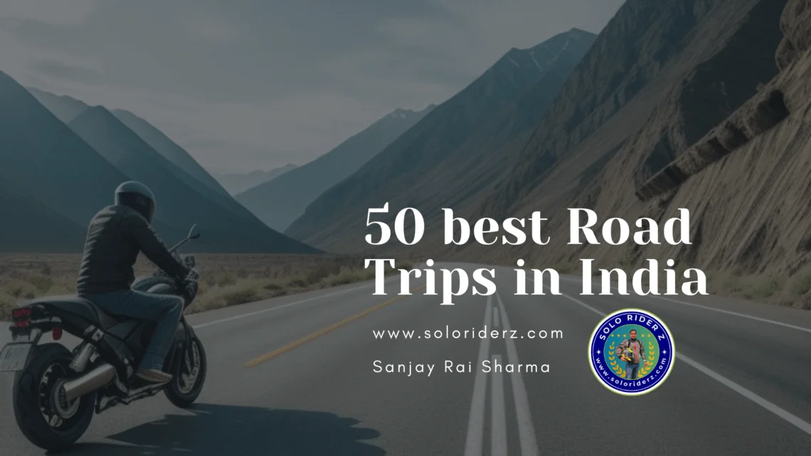 50 best road trips in India solo rider z, solo travel